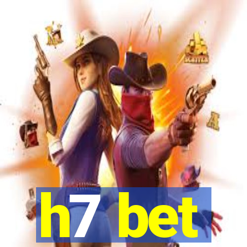 h7 bet